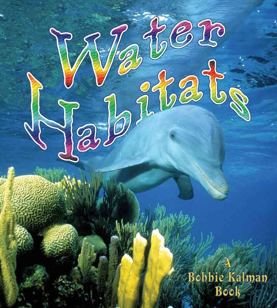Water Habitats By Molly Aloian 9780778729778 (Paperback)
