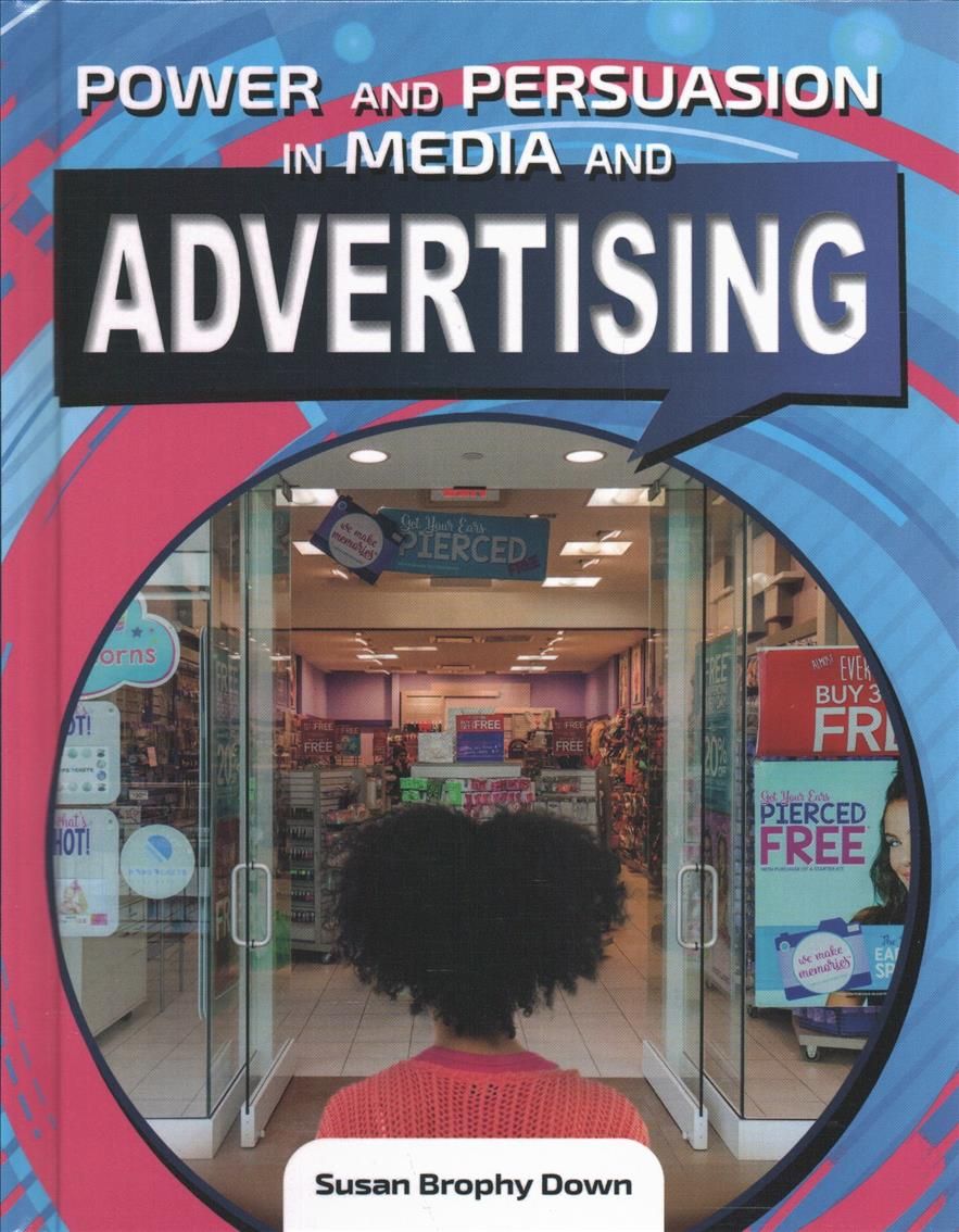 Power and Persuasion in Media and Advertising By Susan Brophy Down