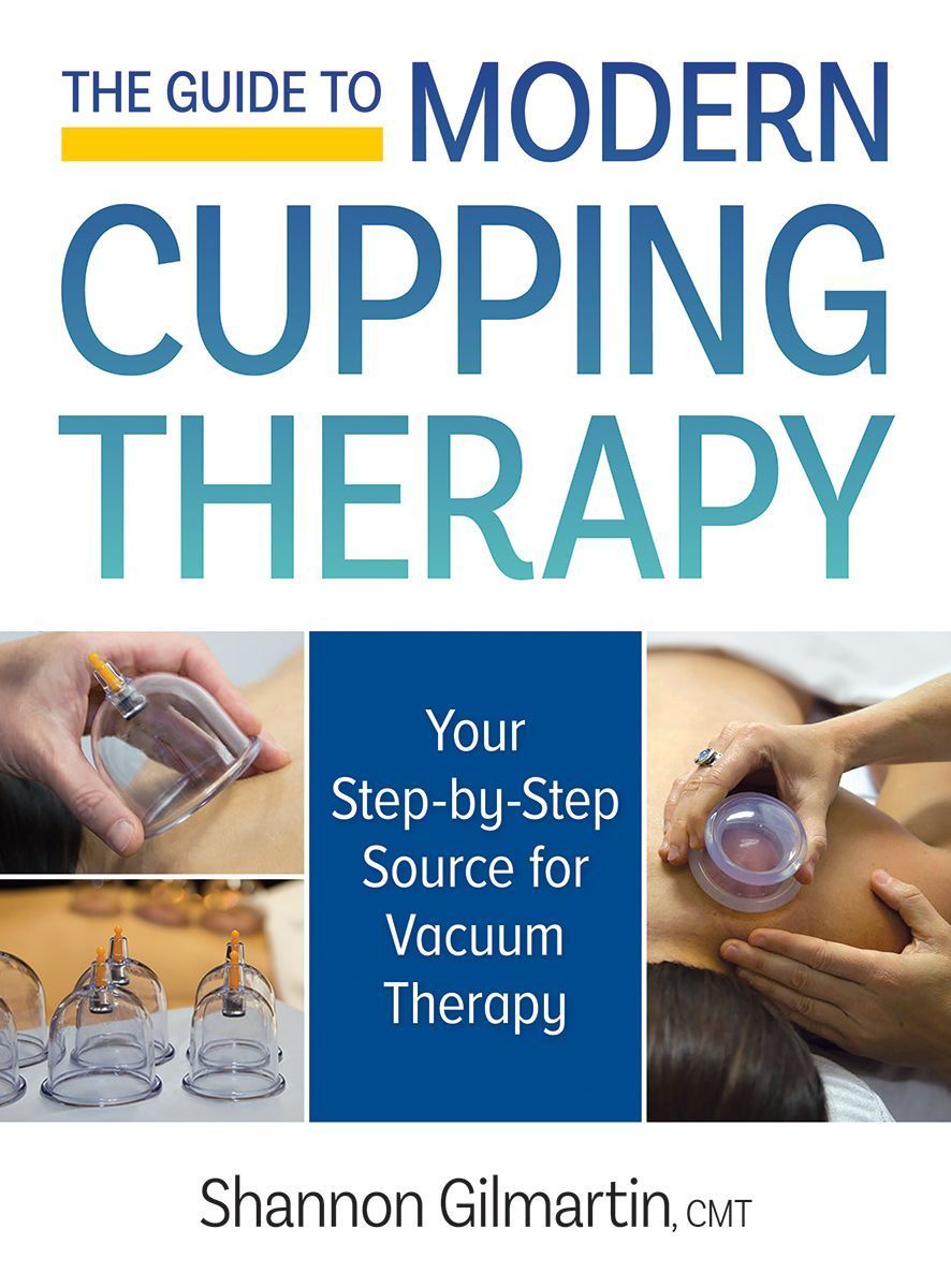 The Guide to Modern Cupping Therapy By Shannon Gilmartin 9780778805830