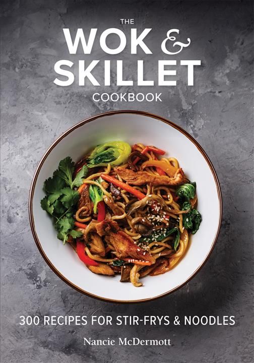 The Wok & Skillet Cookbook By Nancie McDermott 9780778806554