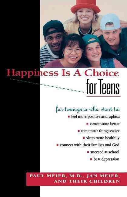 Happiness Is A Choice For Teens By Paul Meier 9780785275749