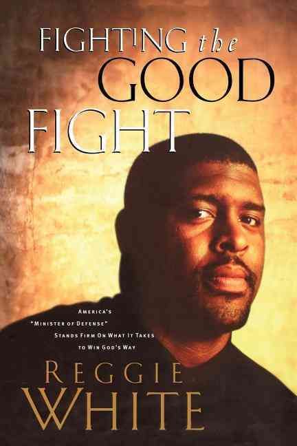 Fighting the Good Fight By Reggie White 9780785296799 (Paperback)
