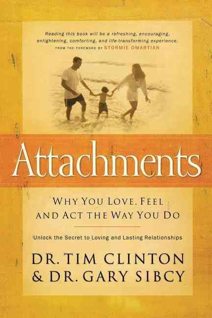 Attachments: Why You Love, Feel, and ACT the Way You Do 9780785297376