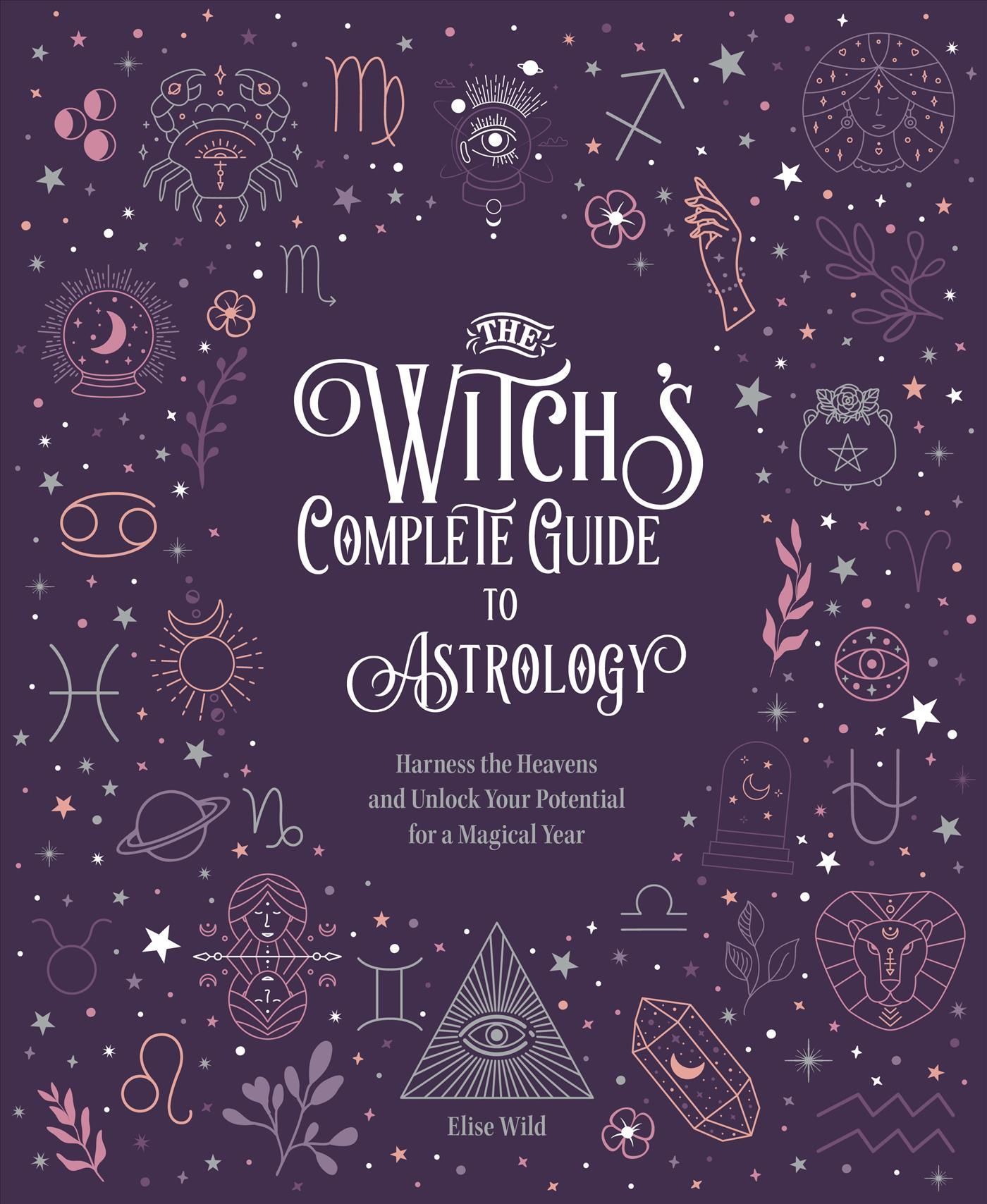 The Witch's Complete Guide to Astrology By Elsie Wild 9780785840800