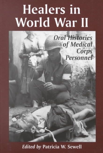 Healers in World War II: Oral Histories of Medical Corps Personnel