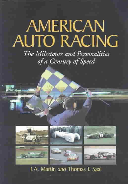 American Auto Racing: The Milestones and Personalities of a Century of Speed