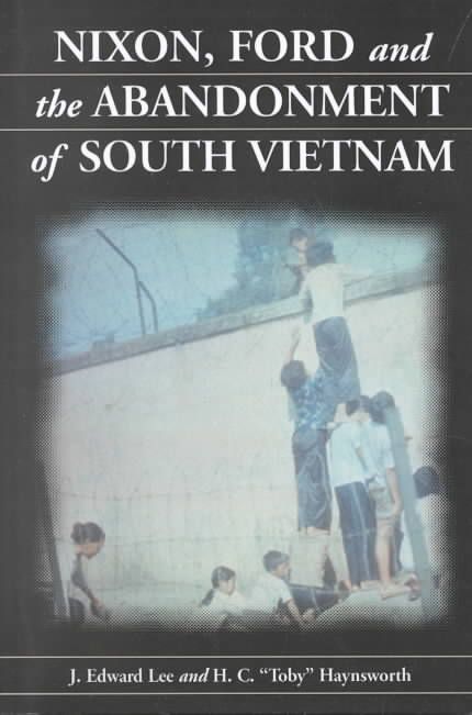 Nixon, Ford, and the Abandonment of South Vietnam 9780786413027
