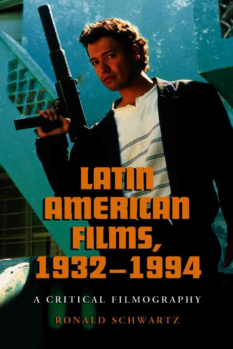 Latin American Films, 1932-1994 By Ronald Schwartz 9780786422265
