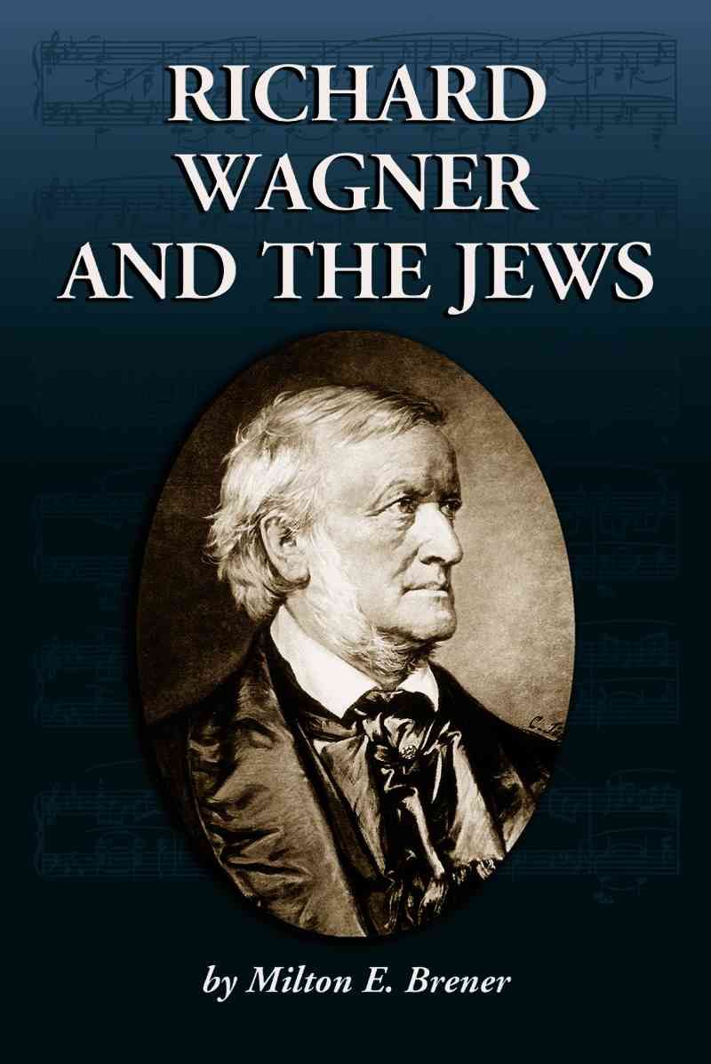Richard Wagner and the Jews By Brener, Milton E. 9780786423705