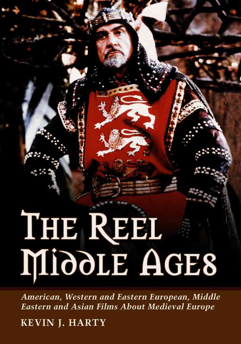 The Reel Middle Ages: American, Western and Eastern European, Middle Eastern and Asian Films About Medieval Europe