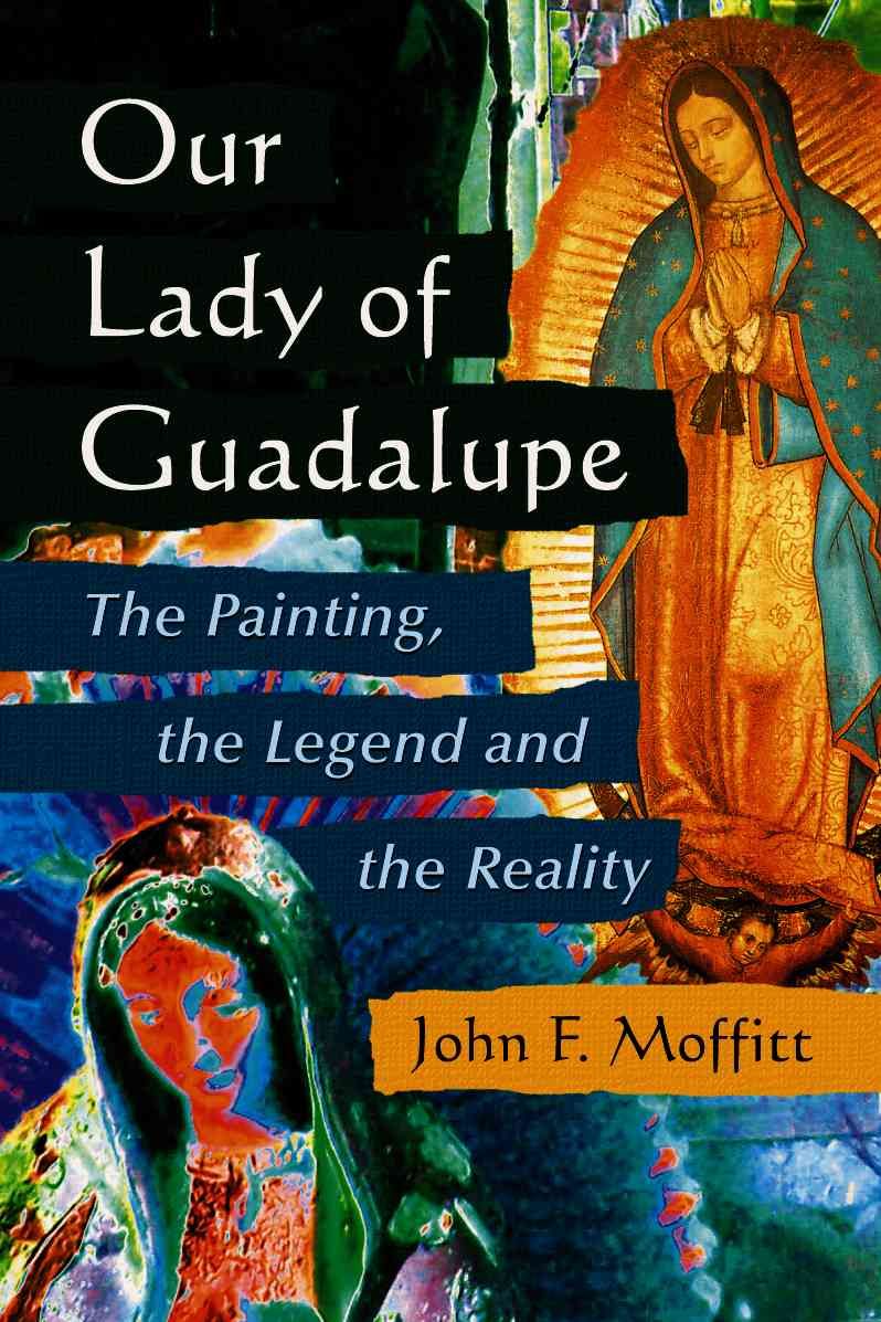 Our Lady of Guadalupe By John F. Moffitt 9780786426676 (Paperback)