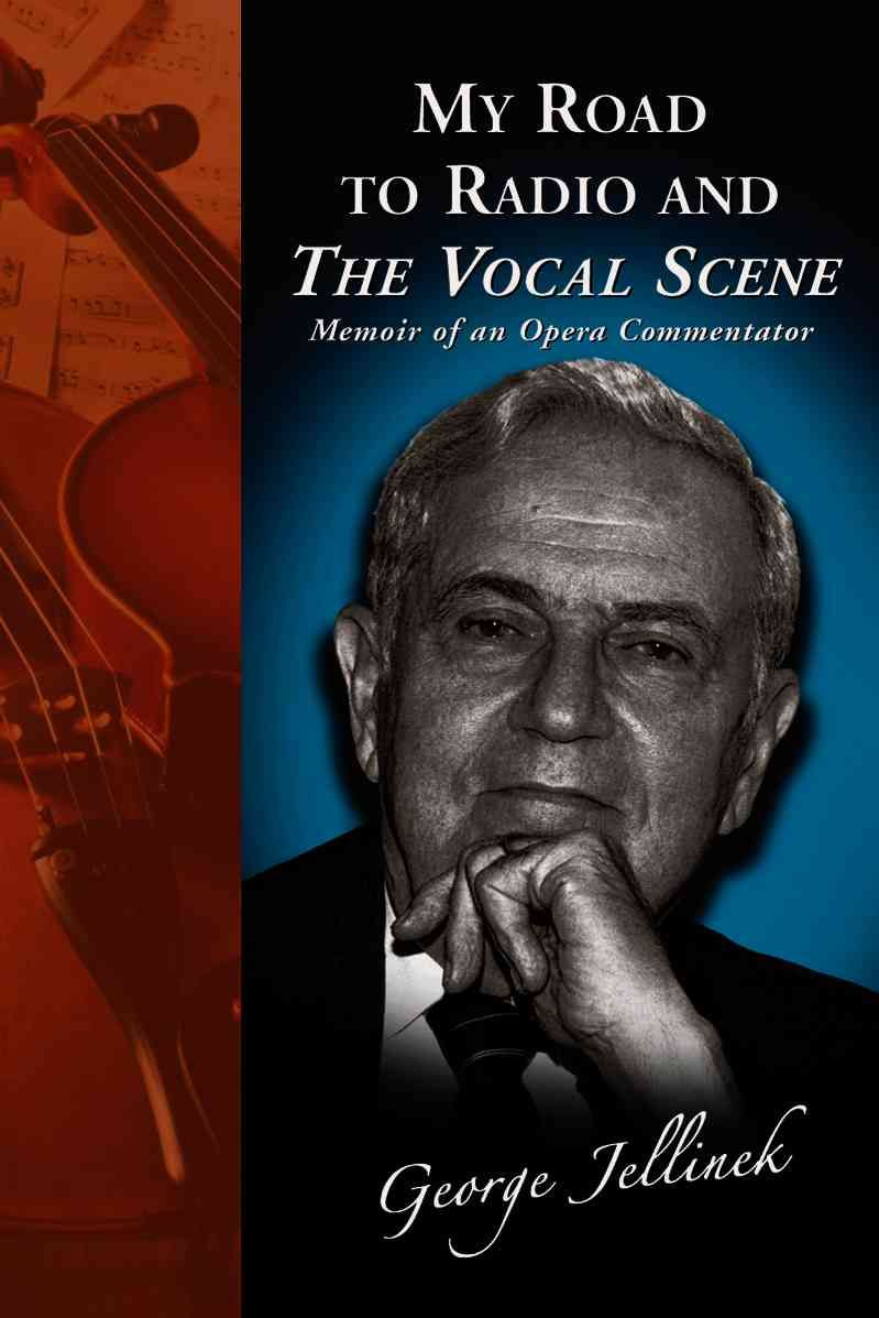 My Road to Radio and The Vocal Scene: Memoir of an Opera Commentator