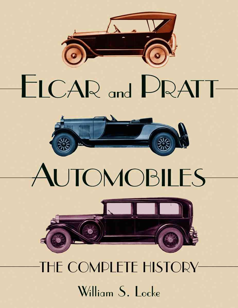 Elcar and Pratt Automobiles By William S. Locke 9780786432547