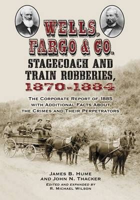Wells, Fargo & Co. Stagecoach and Train Robberies, 1870-1884