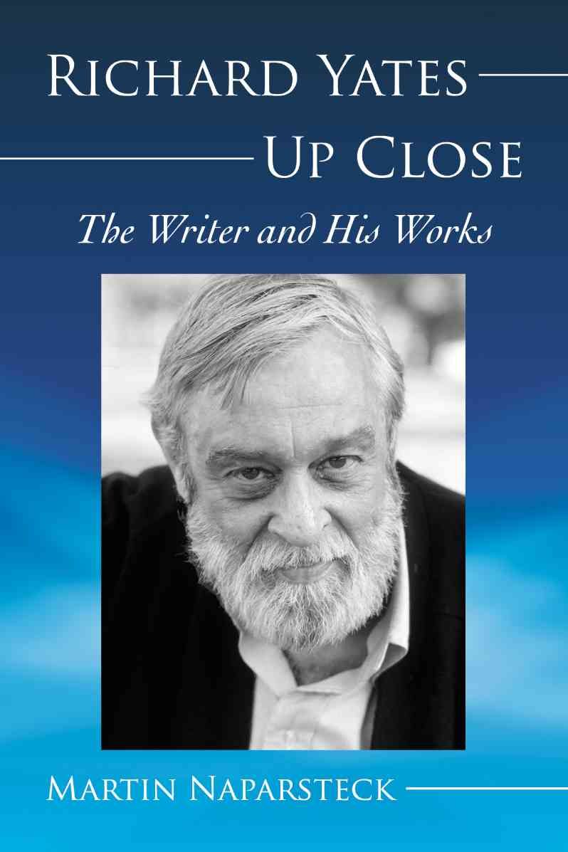 Richard Yates Up Close By M. J. Naparsteck 9780786460595 (Paperback)