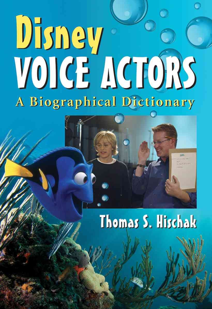 Disney Voice Actors: A Biographical Dictionary By Hischak, Thomas S.