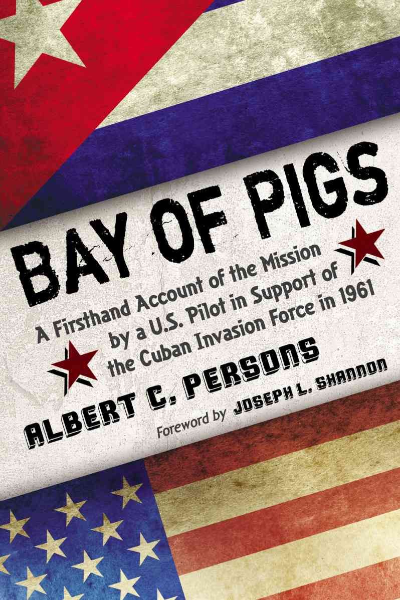 Bay of Pigs By Persons, Albert C. 9780786467389 (Paperback)