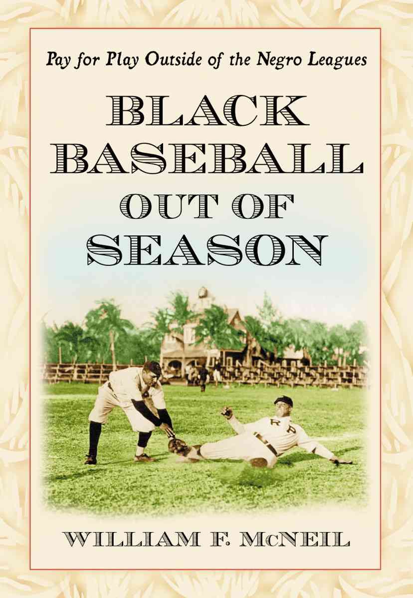 Black Baseball Out of Season By William McNeil 9780786469246