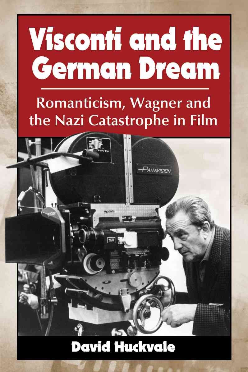 Visconti and the German Dream By David Huckvale 9780786470303