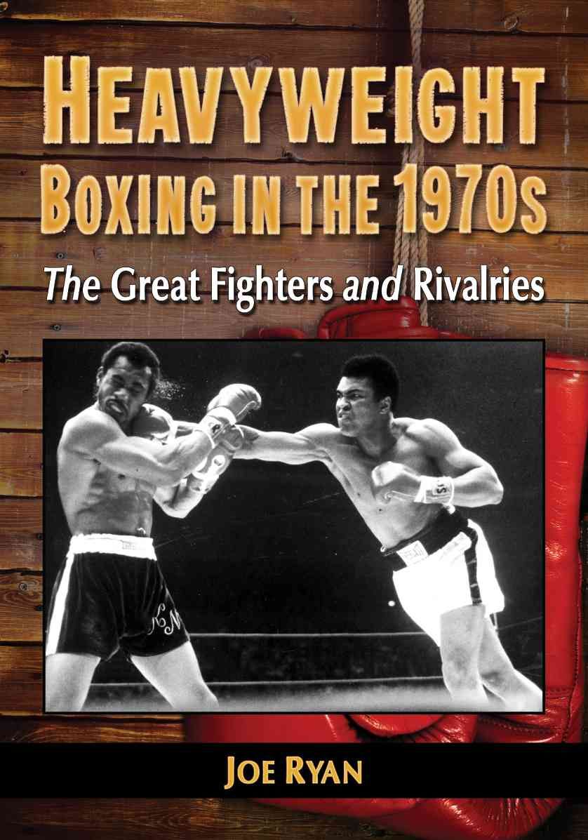 Heavyweight Boxing in the 1970S By Joe Ryan 9780786470747 (Paperback)