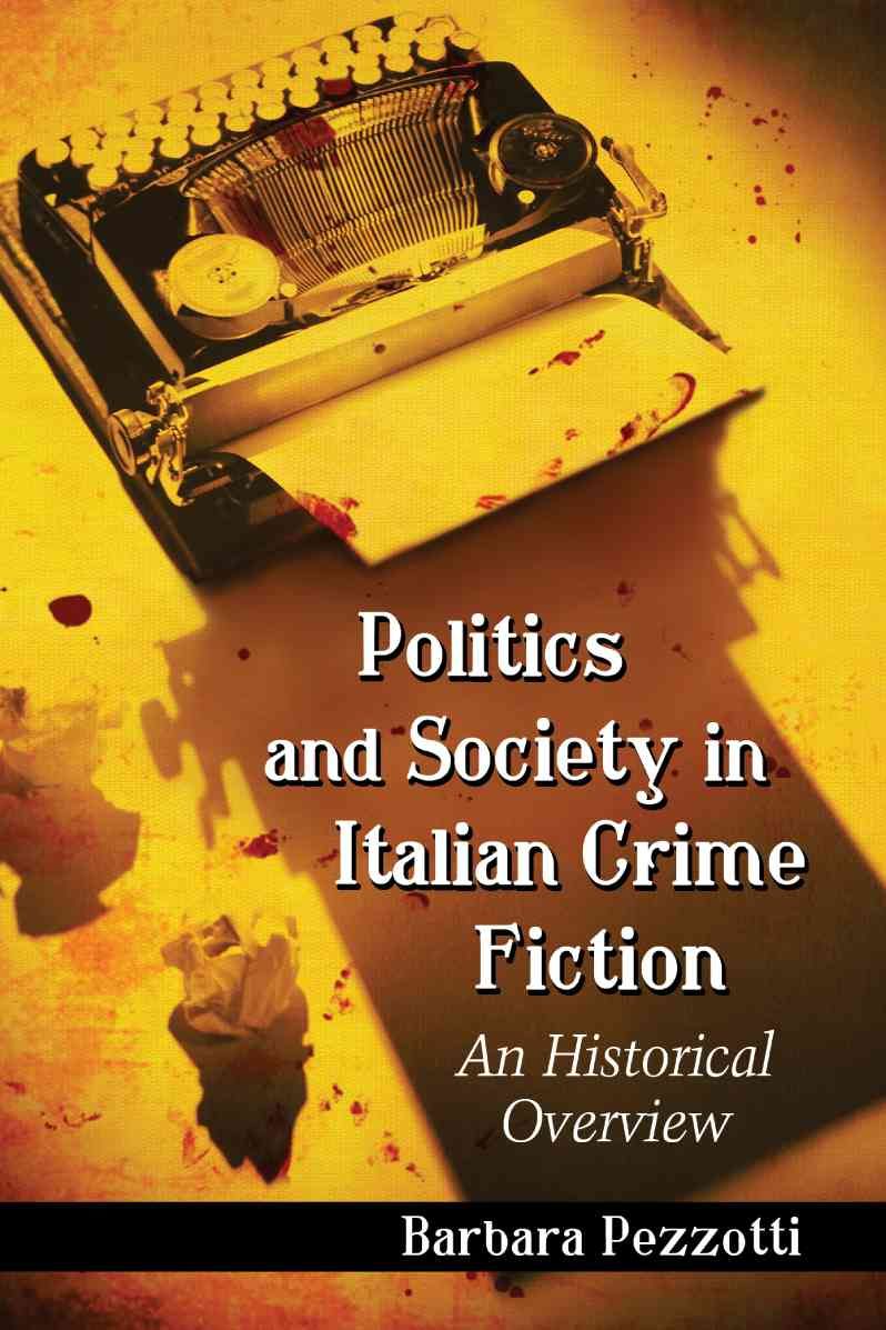 Politics and Society in Italian Crime Fiction By Barbara Pezzotti