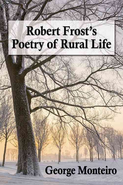 Robert Frost's Poetry of Rural Life By Monteiro, George 9780786497898