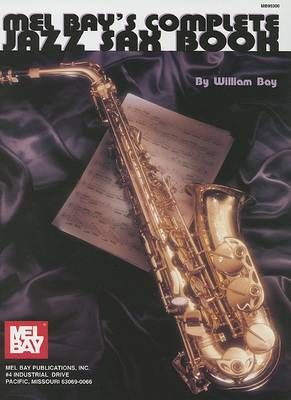 Mel Bay's Complete Jazz Sax Book By William Bay 9780786602292