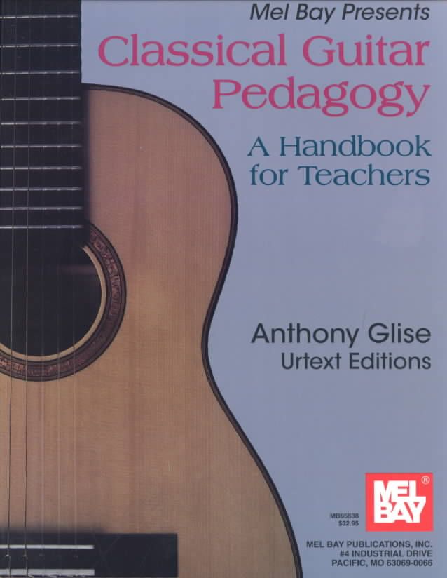 Classical Guitar Pedagogy By Anthony Glise 9780786613809 (Book)