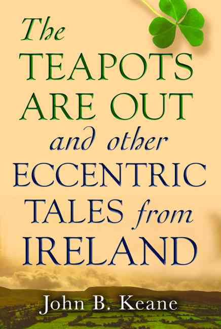 The Teapots Are Out and Other Eccentric Tales from Ireland (Paperback)