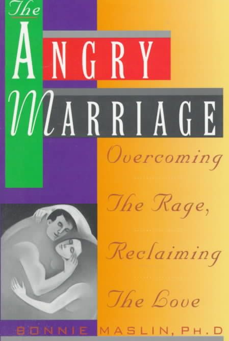 Angry Marriage: Overcoming the Rage, Reclaiming the Love 9780786880690