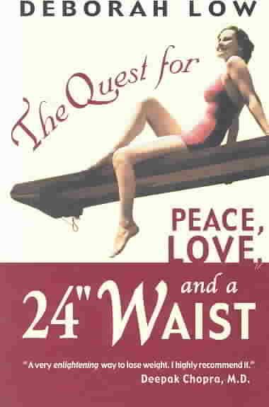 The Quest for Peace, Love and a 24" Waist By Low, Deborah (Paperback)