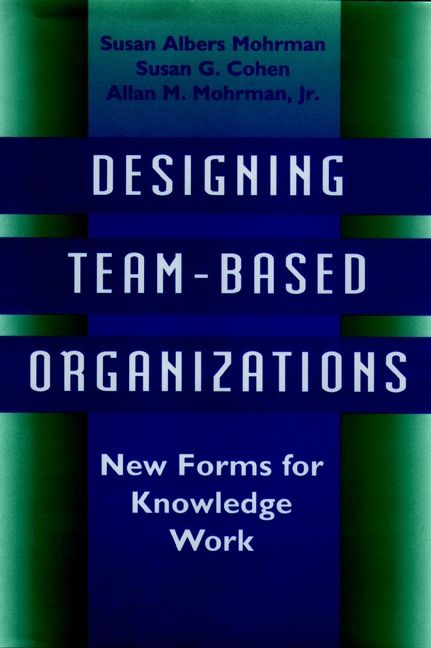 Designing Team-Based Organizations 9780787900809 (Hardback)