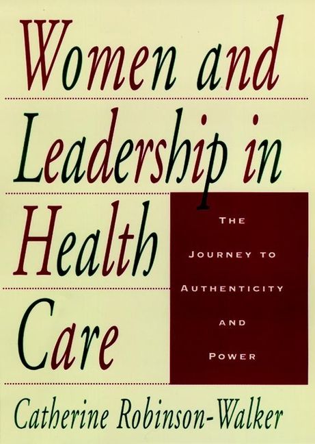 Women and Leadership in Health Care By Catherine Robinson-Walker