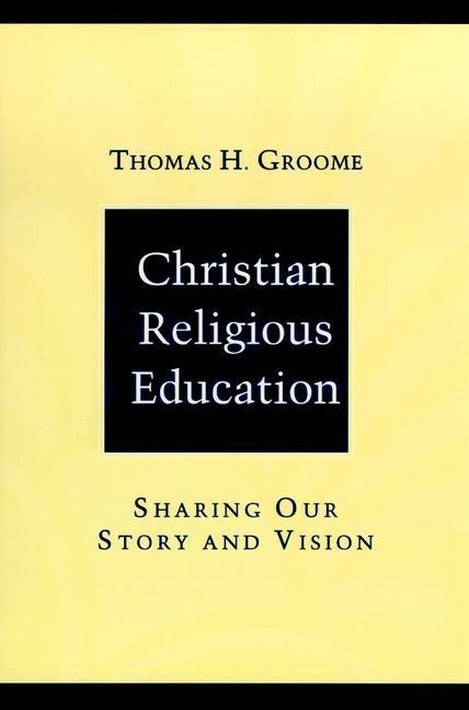 Christian Religious Education By Thomas H. Groome 9780787947859