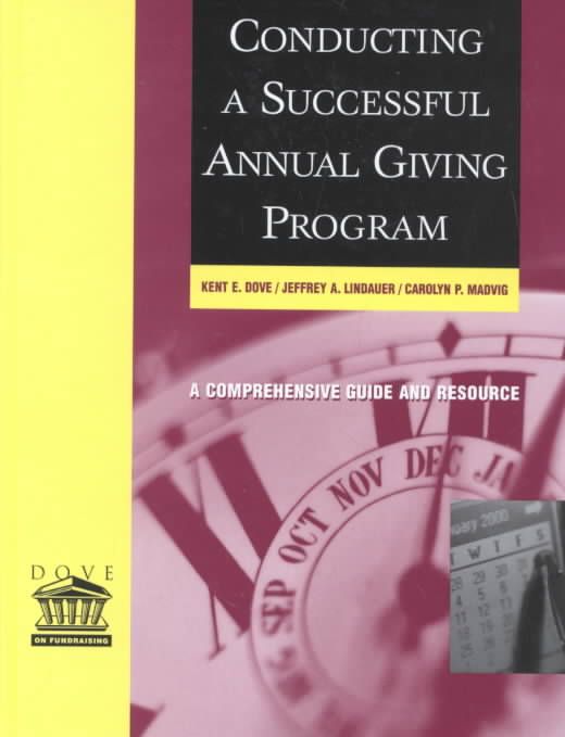 Conducting a Successful Annual Giving Program By Kent E. Dove