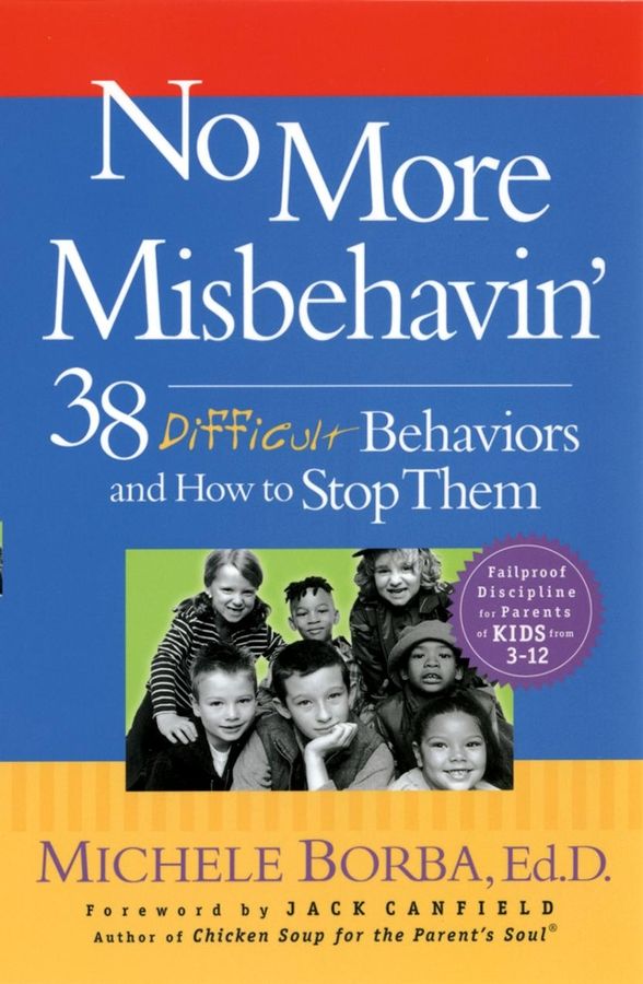 No More Misbehavin? ? 38 Difficult Behaviors & How to Stop Them