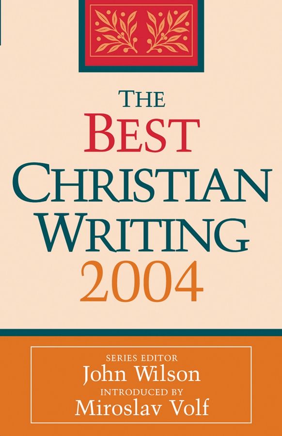 The Best Christian Writing 2004 By J Wilson 9780787969646 (Paperback)