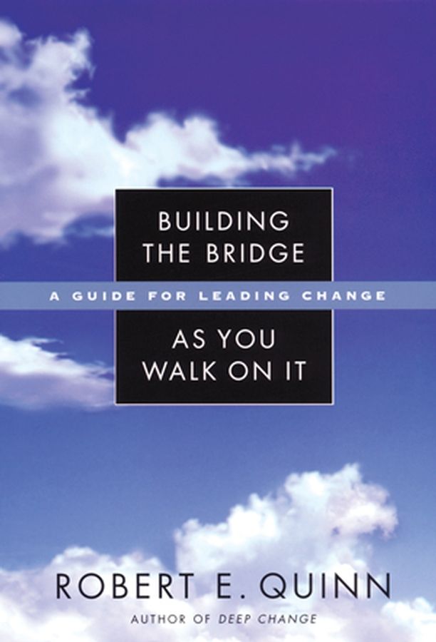 Building the Bridge as You Walk on It By Robert E. Quinn 9780787971120