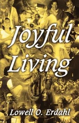 Joyful Living By Lowell O Erdahl 9780788019043 (Paperback)