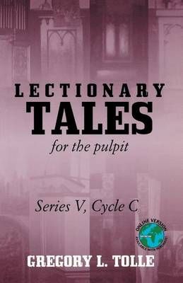 Lectionary Tales for the Pulpit By Gregory L Tolle 9780788024016