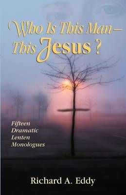 Who Is This Man- This Jesus? By Richard Eddy 9780788026003 (Paperback)