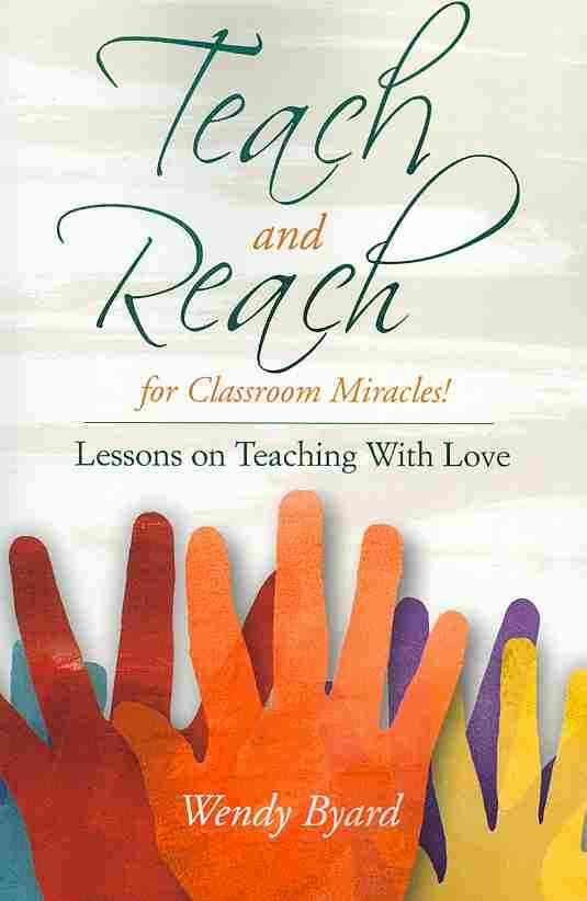 Teach and Reach for Classroom Miracles By Wendy Byard 9780788026157