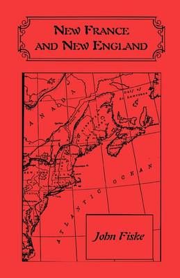 New France and New England By John Fiske 9780788406508 (Paperback)