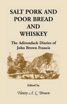 Salt Pork and Poor Bread and Whiskey By Henry A L Brown 9780788407321