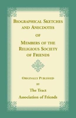 Biographical Sketches and Anecdotes of Members of the Religious Society of Friends