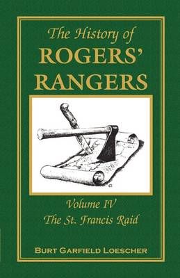 The History of Rogers' Rangers By Burt Garfield Loescher 9780788447501