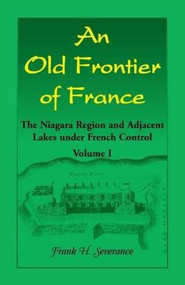 An Old Frontier of France By Frank H Severance 9780788449475