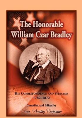 The Honorable William Czar Bradley By Dorr B Carpenter 9780788452666