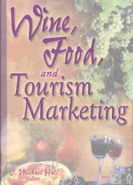 Wine, Food and Tourism Marketing By Colin Michael Hall 9780789001061