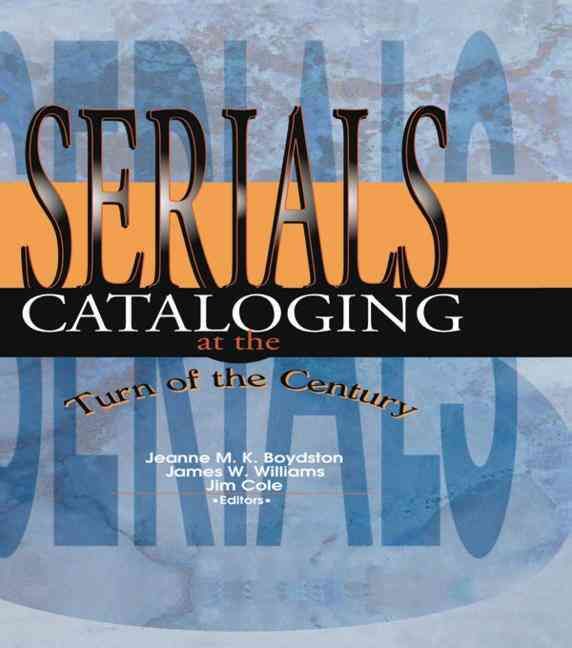 Serials Cataloging at the Turn of the Century 9780789003737 (Hardback)